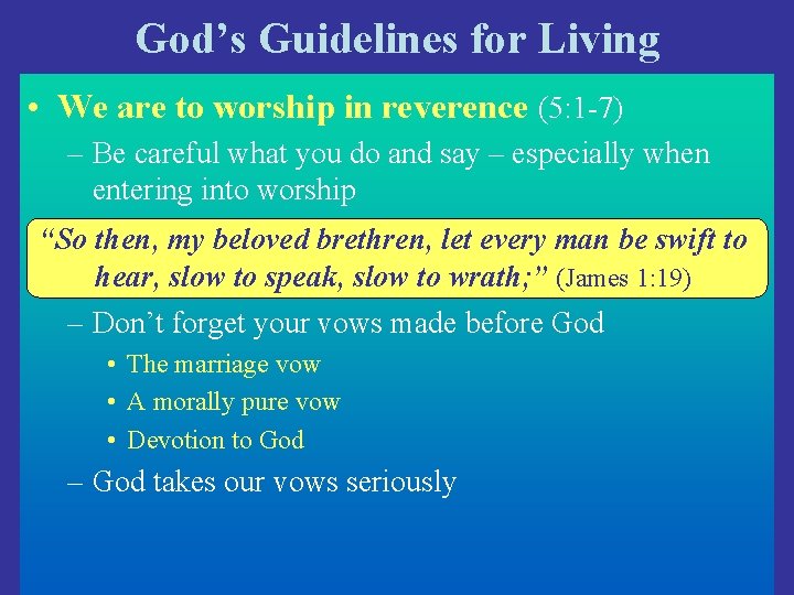 God’s Guidelines for Living • We are to worship in reverence (5: 1 -7)