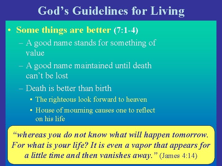 God’s Guidelines for Living • Some things are better (7: 1 -4) – A