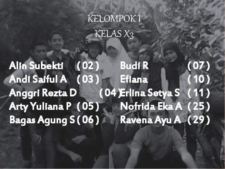 KELOMPOK I KELAS X 3 Alin Subekti ( 02 ) Budi R Andi Saiful