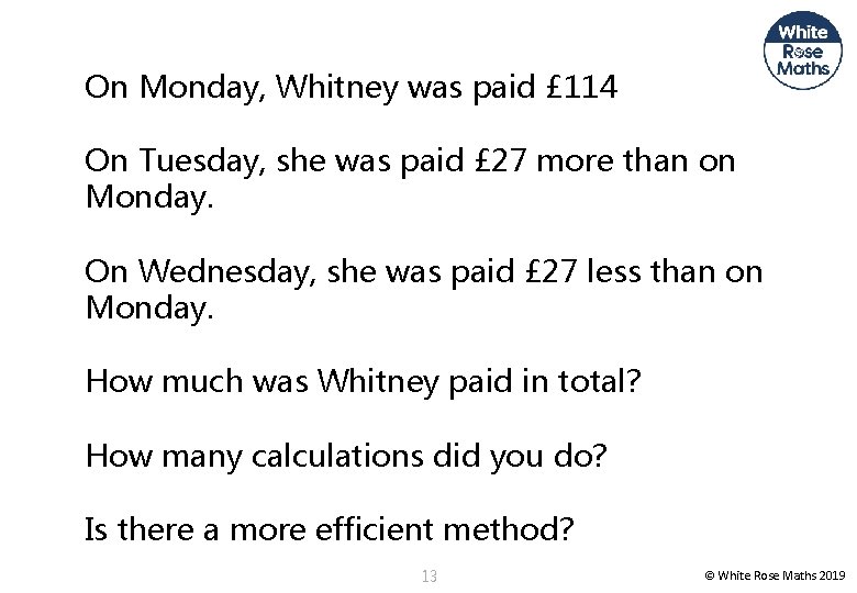 On Monday, Whitney was paid £ 114 On Tuesday, she was paid £ 27