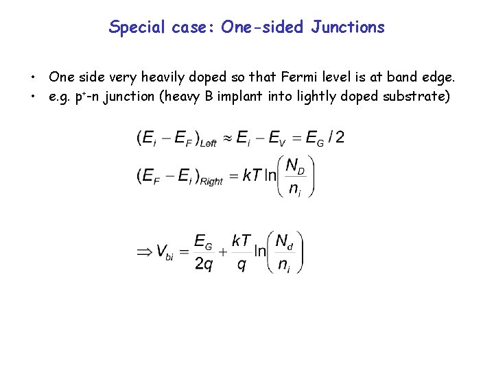 Special case: One-sided Junctions • One side very heavily doped so that Fermi level