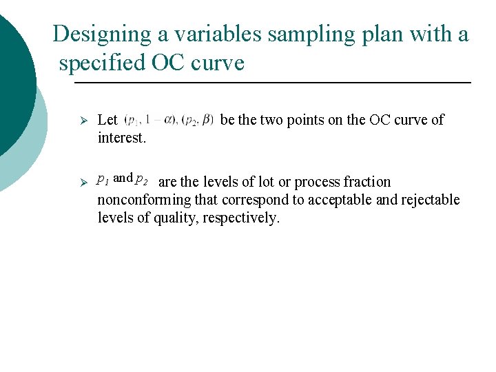 Designing a variables sampling plan with a specified OC curve Ø Ø Let interest.