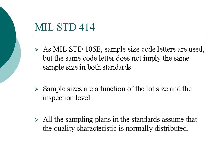 MIL STD 414 Ø As MIL STD 105 E, sample size code letters are