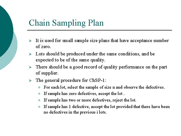 Chain Sampling Plan Ø Ø It is used for small sample size plans that