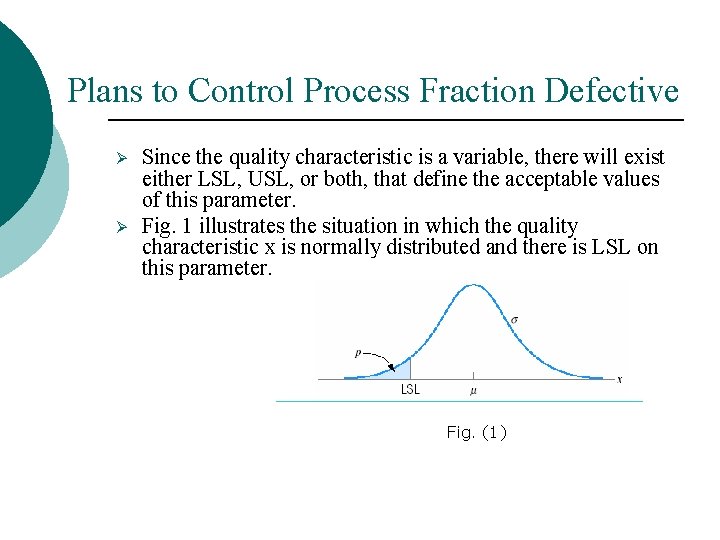 Plans to Control Process Fraction Defective Ø Ø Since the quality characteristic is a