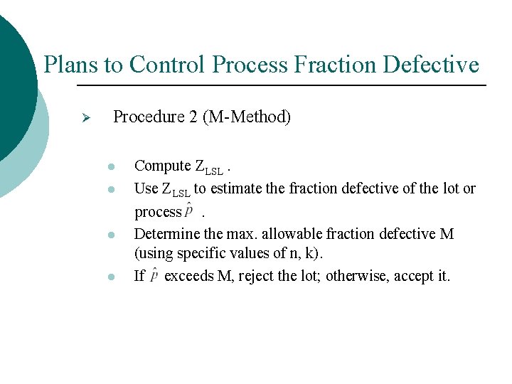 Plans to Control Process Fraction Defective Ø Procedure 2 (M-Method) l l Compute ZLSL.