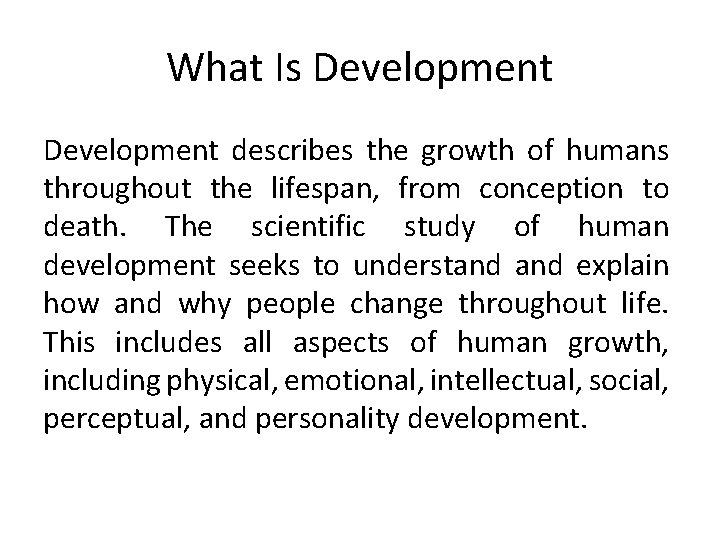 What Is Development describes the growth of humans throughout the lifespan, from conception to