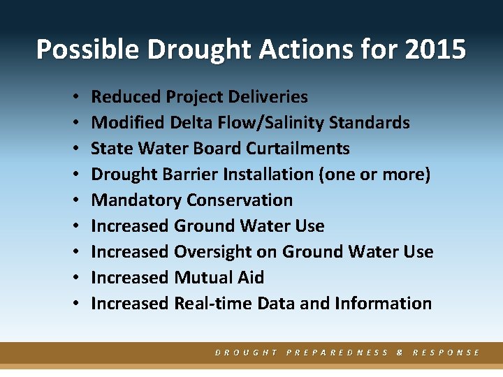 Possible Drought Actions for 2015 • • • Reduced Project Deliveries Modified Delta Flow/Salinity