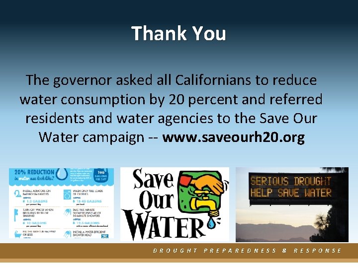 Thank You The governor asked all Californians to reduce water consumption by 20 percent