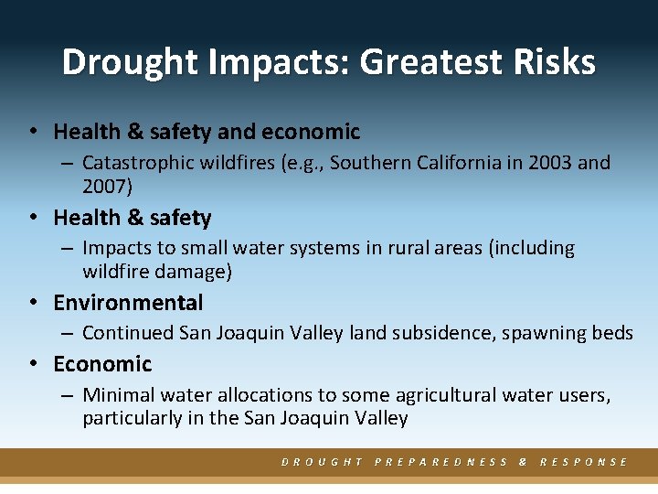 Drought Impacts: Greatest Risks • Health & safety and economic – Catastrophic wildfires (e.