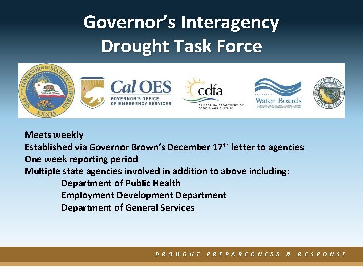 Governor’s Interagency Drought Task Force Meets weekly Established via Governor Brown’s December 17 th