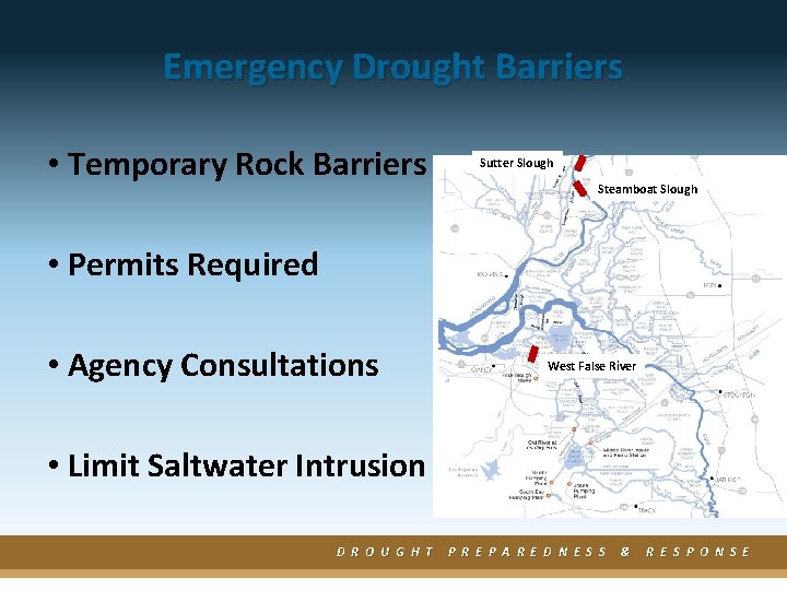 Emergency Drought Barriers • Temporary Rock Barriers Sutter Slough Steamboat Slough • Permits Required