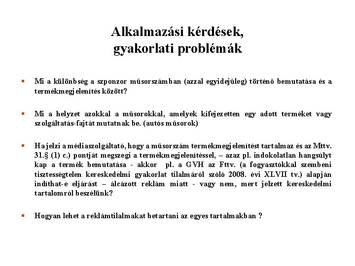 Alkalmazási kérdések, gyakorlati problémák § Mi a különbség a szponzor műsorszámban (azzal egyidejűleg) történő