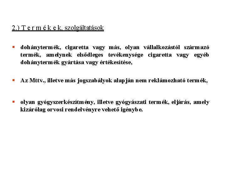 2. ) T e r m é k e k, szolgáltatások § dohánytermék, cigaretta