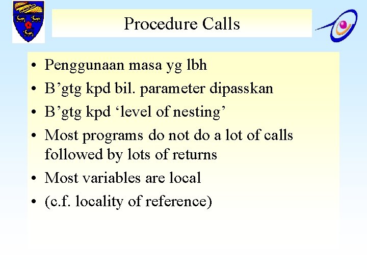 Procedure Calls • • Penggunaan masa yg lbh B’gtg kpd bil. parameter dipasskan B’gtg