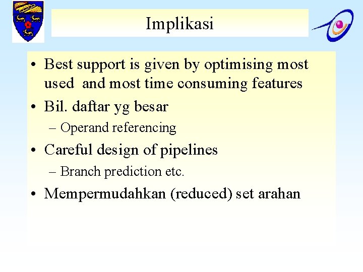 Implikasi • Best support is given by optimising most used and most time consuming