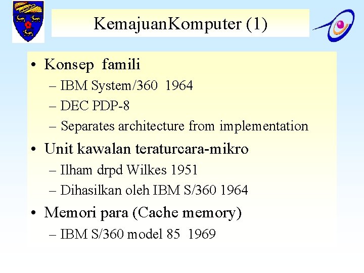 Kemajuan. Komputer (1) • Konsep famili – IBM System/360 1964 – DEC PDP-8 –