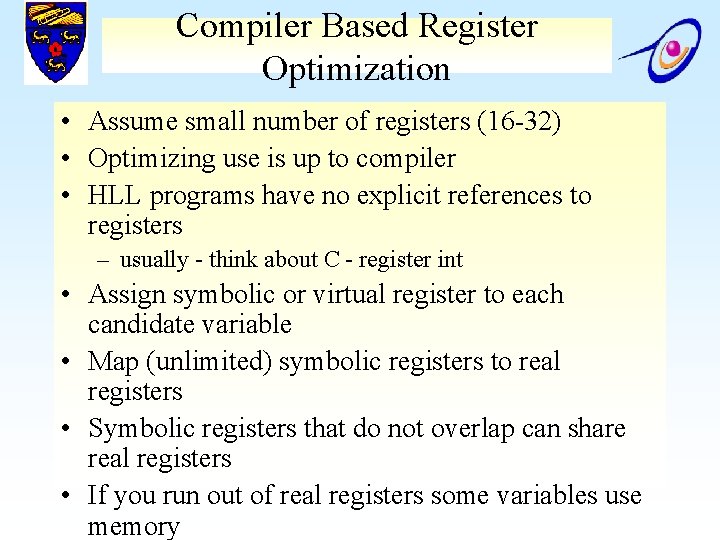 Compiler Based Register Optimization • Assume small number of registers (16 -32) • Optimizing
