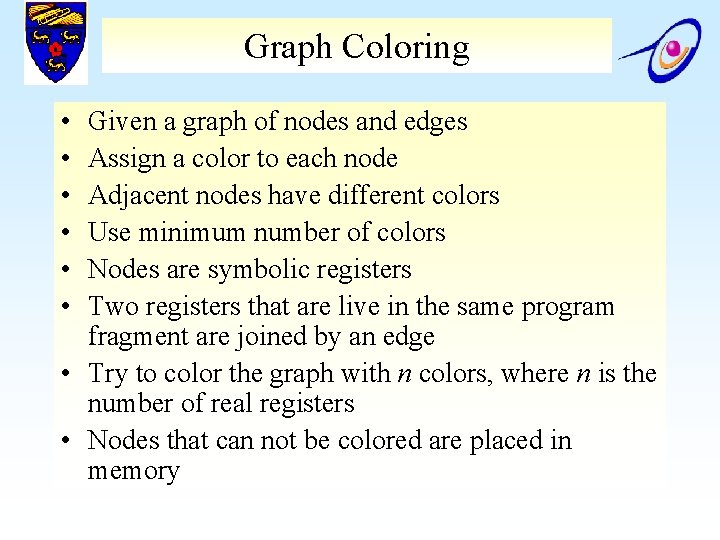 Graph Coloring • • • Given a graph of nodes and edges Assign a