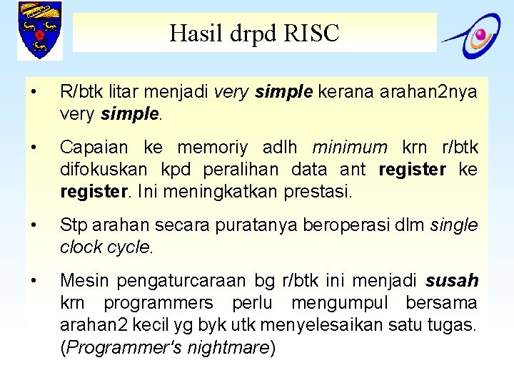 Hasil drpd RISC • R/btk litar menjadi very simple kerana arahan 2 nya very
