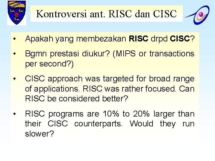 Kontroversi ant. RISC dan CISC • Apakah yang membezakan RISC drpd CISC? • Bgmn