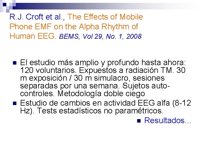 R. J. Croft et al. , The Effects of Mobile Phone EMF on the
