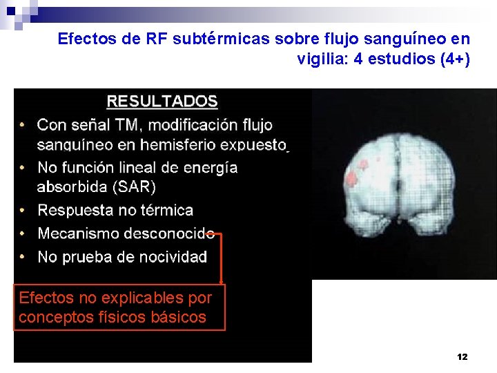 Efectos de RF subtérmicas sobre flujo sanguíneo en vigilia: 4 estudios (4+) Efectos no