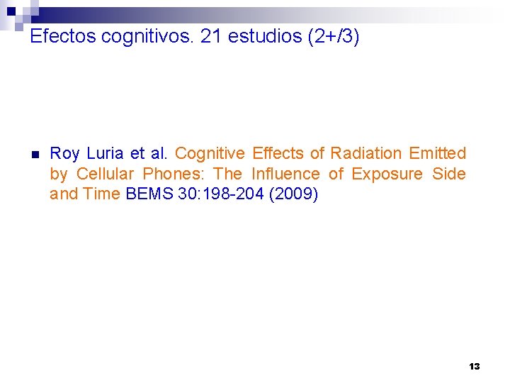 Efectos cognitivos. 21 estudios (2+/3) n Roy Luria et al. Cognitive Effects of Radiation