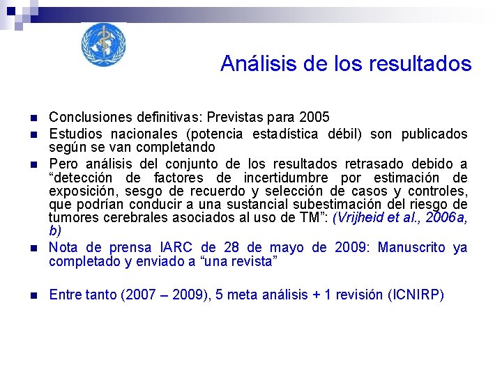 Análisis de los resultados n n n Conclusiones definitivas: Previstas para 2005 Estudios nacionales