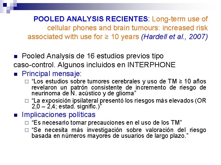POOLED ANALYSIS RECIENTES: Long-term use of cellular phones and brain tumours: increased risk associated