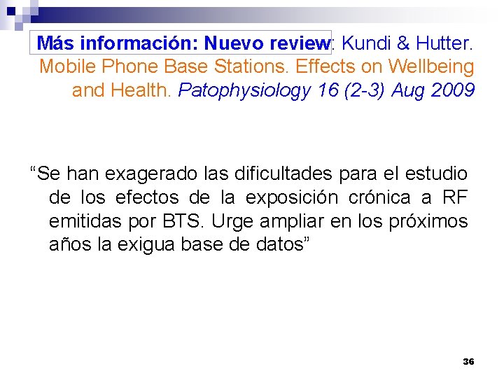 Más información: Nuevo review: Kundi & Hutter. Mobile Phone Base Stations. Effects on Wellbeing