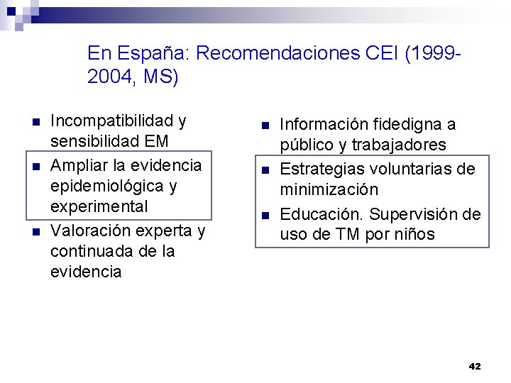 En España: Recomendaciones CEI (19992004, MS) n n n Incompatibilidad y sensibilidad EM Ampliar