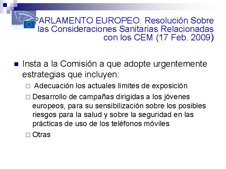 PARLAMENTO EUROPEO. Resolución Sobre las Consideraciones Sanitarias Relacionadas con los CEM (17 Feb. 2009)