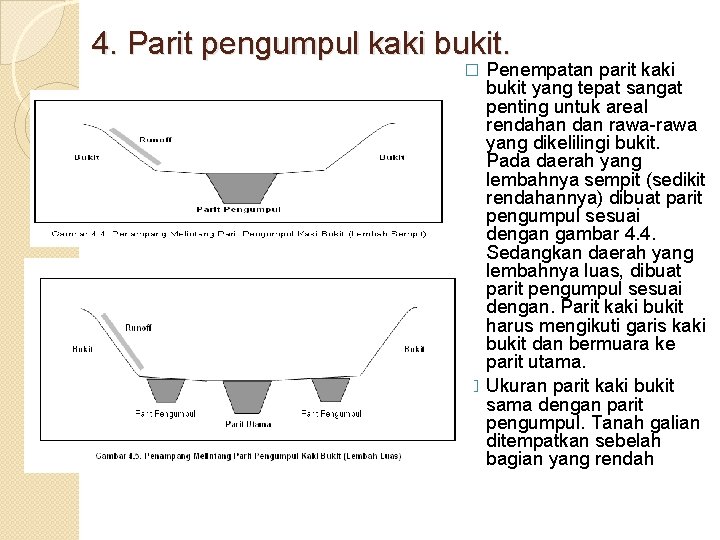 4. Parit pengumpul kaki bukit. Penempatan parit kaki bukit yang tepat sangat penting untuk
