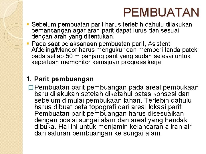 PEMBUATAN § Sebelum pembuatan parit harus terlebih dahulu dilakukan pemancangan agar arah parit dapat