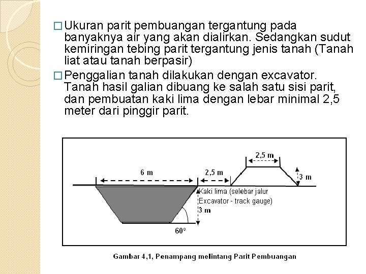 � Ukuran parit pembuangan tergantung pada banyaknya air yang akan dialirkan. Sedangkan sudut kemiringan