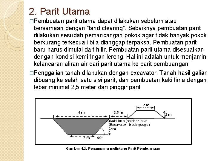 2. Parit Utama �Pembuatan parit utama dapat dilakukan sebelum atau bersamaan dengan “land clearing”.