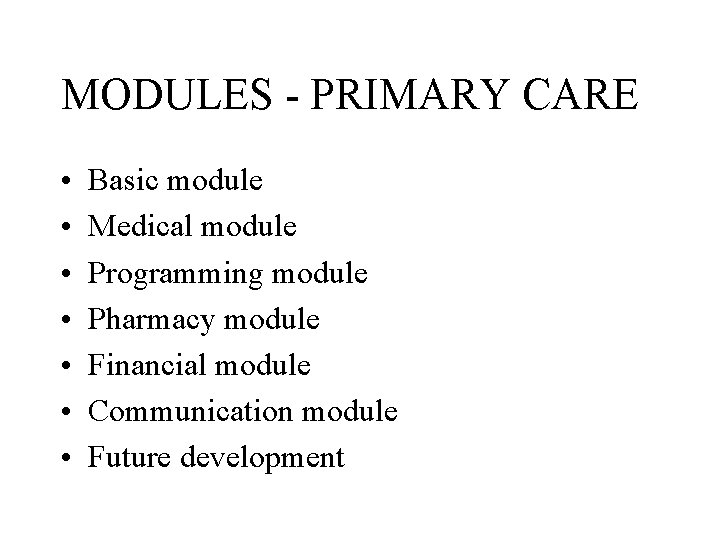 MODULES - PRIMARY CARE • • Basic module Medical module Programming module Pharmacy module