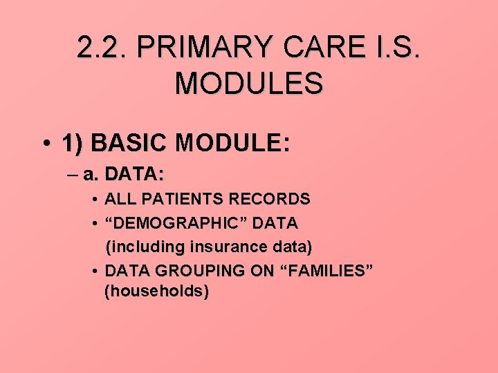 2. 2. PRIMARY CARE I. S. MODULES • 1) BASIC MODULE: – a. DATA: