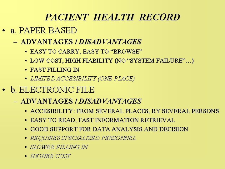 PACIENT HEALTH RECORD • a. PAPER BASED – ADVANTAGES / DISADVANTAGES • • EASY