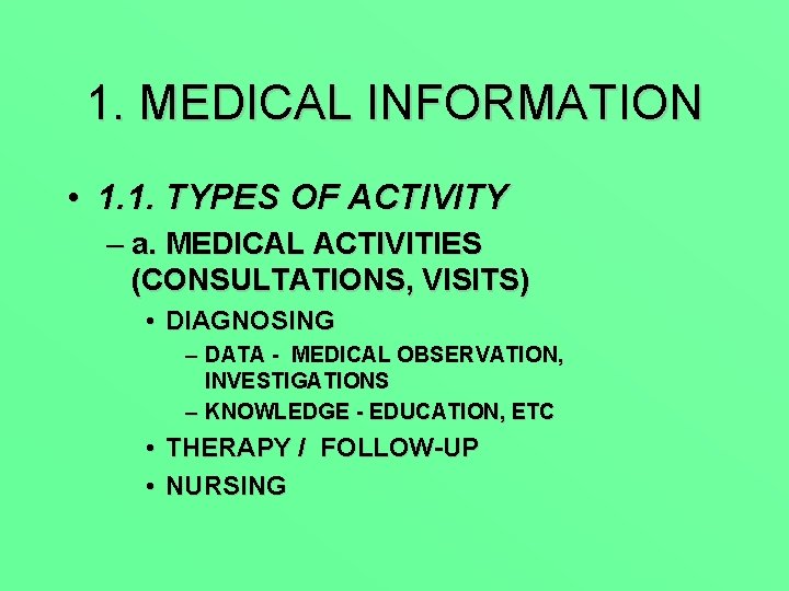 1. MEDICAL INFORMATION • 1. 1. TYPES OF ACTIVITY – a. MEDICAL ACTIVITIES (CONSULTATIONS,