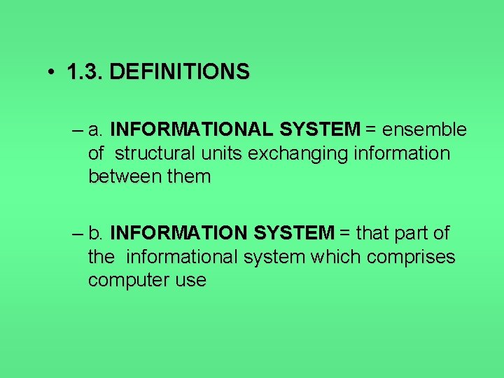  • 1. 3. DEFINITIONS – a. INFORMATIONAL SYSTEM = ensemble of structural units