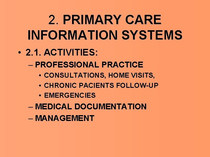 2. PRIMARY CARE INFORMATION SYSTEMS • 2. 1. ACTIVITIES: – PROFESSIONAL PRACTICE • •