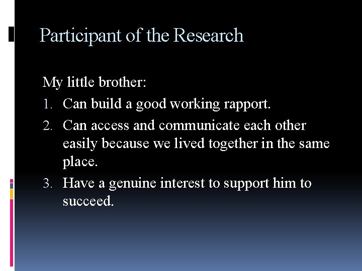 Participant of the Research My little brother: 1. Can build a good working rapport.