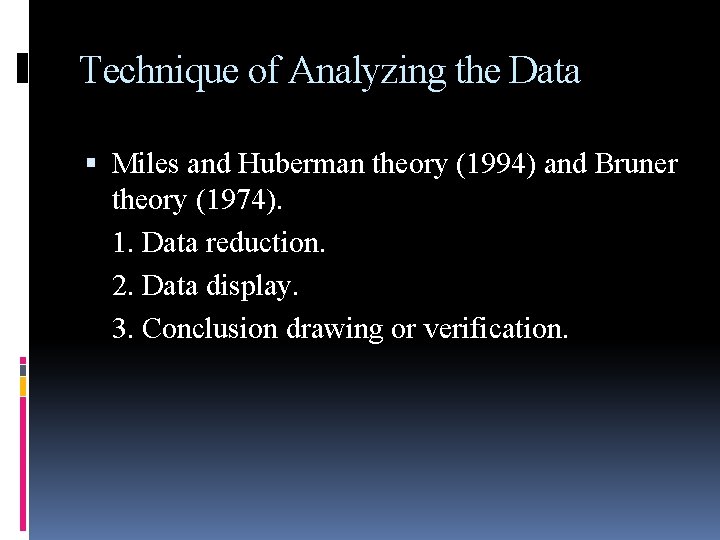 Technique of Analyzing the Data Miles and Huberman theory (1994) and Bruner theory (1974).