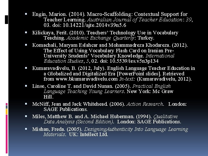  Engin, Marion. (2014). Macro-Scaffolding: Contextual Support for Teacher Learning. Australian Journal of Teacher