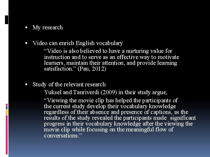  My research Video can enrich English vocabulary “Video is also believed to have