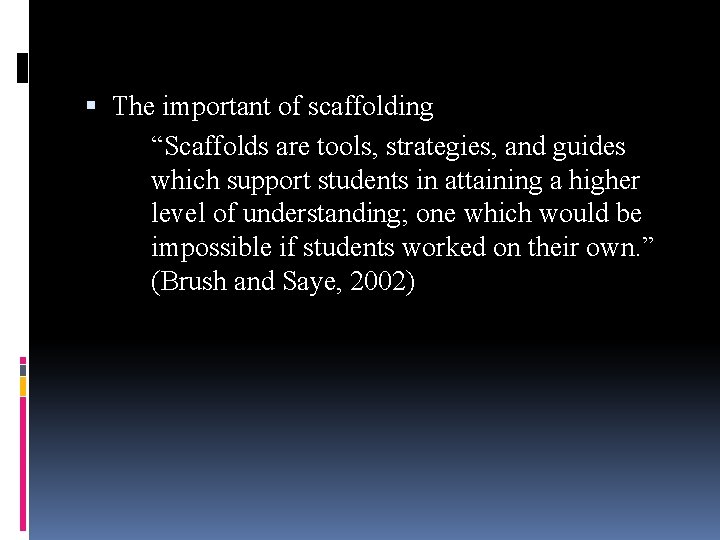  The important of scaffolding “Scaffolds are tools, strategies, and guides which support students