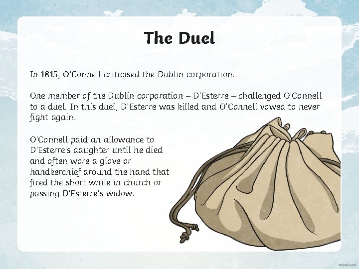 The Duel In 1815, O’Connell criticised the Dublin corporation. One member of the Dublin