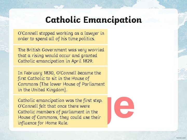 Catholic Emancipation O’Connell stopped working as a lawyer in order to spend all of